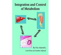 Naa Adamafio Integration and Control of Metabolism (Tascabile)