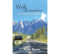 Naba Basar Walk to Remember The Karakoram Highway (Tascabile)
