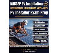 NABCEP PV Installation Professional Certification Study Guide 2026-2027: Complete Solar PV Installer Exam Prep with Practice Questions, NEC Code References, and System Design Calculations