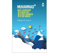 Nabeel Al-Azami Muhammad (s): 11 Leadership Qualities That Changed t (Tascabile)