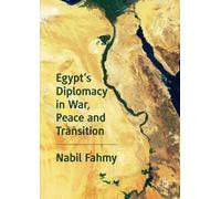 Nabil Fahmy Egypt’s Diplomacy in War, Peace and Transition (Tascabile)