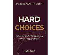 Nabil Zary Hard Choices (Copertina rigida) Designing Your Academic Life