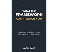 Nabil Zary What the Framework Can't Teach You (Tascabile)