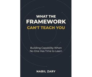 Nabil Zary What the Framework Can't Teach You (Tascabile)