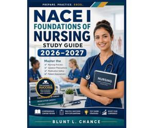 NACE I Foundations of Nursing Study Guide 2026-2027: Master the Nursing Process, Isolation Precautions, Medication Safety, and Patient Assessment
