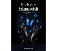 Nach der Schattenarbeit: Die Kunst, dem Verborgenen in uns zu begegnen