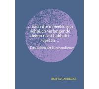 ...nach ihrem Seelsorger sehnlich verlangende deßen nicht habhaft werden...: Das Leben der Kirchendiener: 3