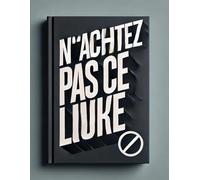 N'achetez pas ce livre: Interdit à l'achat… mais vous êtes déjà là, non ?