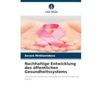Nachhaltige Entwicklung des öffentlichen Gesundheitssystems: Inmitten der Zunahme onkologischer Erkrankungen bei Frauen