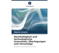 Nachhaltigkeit und technologische Innovation: Überlegungen und Vorschläge: Beiträge zur nachhaltigen Entwicklung