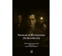 Nachlass de Wittgenstein (Ts-303 a Ms-312): Edición bilingüe alemán-español traducida por Sergio Torres-Martínez