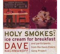 Nachmanoff, Dave & Participants From The Davis Elde - Holy Smokes! Ice Cream For Breakfast