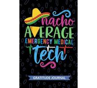 Nacho Average Emergency Medical Tech - Gratitude Journal: Cute Gratitude Notebook for Emergency Medical Technician, EMT Tech Practitioner, Emergency Technologists Mexican Fiesta Cinco de Mayo