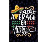 Nacho Average ER Nurse: Blank Lined Journal Notebook for Registered ER Emergency Nurse RN, Future Emergency Room Nurse Practitioner NP, Critical Care Nursing Mexican Fiesta Cinco de Mayo