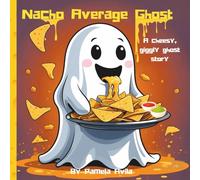 Nacho Average Ghost: A cheese, giggly ghost story