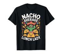 Nacho Average Lunch Lady Funny Taco Fiesta Humor Maglietta