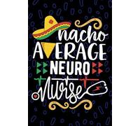 Nacho Average Neuro Nurse: Blank Lined Journal Notebook for Registered Neurological Nurse RN, Future Neuroscience Nurse Practitioner NP, Neurocritical Care Nursing Mexican Fiesta Cinco de Mayo