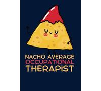 Nacho Average Occupational Therapist: Funny OT Gift | Lined Journal Notebook for Occupational Therapy Notes & Planning | 6x9 Appreciation Gift for Occupational Therapists & OT Assistants