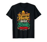 Nacho Basic Bride Mom Funny Fiesta Celebrazione del Matrimonio Maglietta