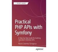 Nacho Colomina Torregrosa Practical PHP APIs with Symfony (Tascabile)