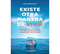Nacho Marcelin EXISTE OTRA MANERA DE VIVIR. Guía práctica para alte (Tascabile)