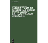 Nachricht Über Die Schleiermachersche Stiftung Nebst Dem Nach (Copertina rigida)