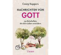 Nachrichten von Gott: 150 Botschaften, die dein Leben verändern