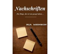 Nachschriften: Die Dinge, die wir nie gesagt haben...