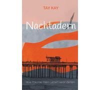 Nachtadern: Wie Träume mein Leben veränderten