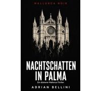 Nachtschatten in Palma: Ein düsterer Mallorca-Krimi um einen Serienkiller