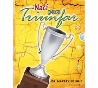 Nací Para Triunfar: No nacimos para perder sino para ganar