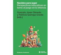 Nacidos para jugar: Perspectivas educativas en torno al juego en la infancia: 18