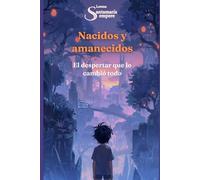 Nacidos y Amanecidos: El despertar que lo cambió todo