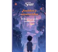 Nacidos y Amanecidos: El despertar que lo cambió todo