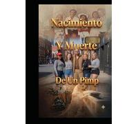 Nacimiento Y Muerte De Un Pimp: Cuando la Ambicion se con vierte en una sentencia