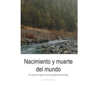 Nacimiento y muerte del mundo: Un viaje de regreso con las palabras proscritas