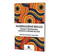 Nacionalismo Somali - Na??o E Propaganda Pol?tica Durante O Regime Militar