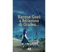 Nacque Gesù a Betlemme di Giudea