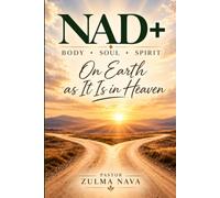 NAD+ BODY, SOUL, AND SPIRIT: ON EARTH AS IT IS IN HEAVEN