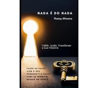 Nada é do Nada: Valide. Aceite. Transforme a sua História