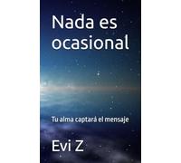 Nada es ocasional: Tu alma captará el mensaje