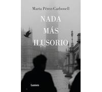 Marta Pérez-Carbonell Nada más ilusorio / Nothing Is More Illusive (Tascabile)