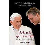 Nada más que la verdad. Mi vida al lado de Benedicto XVI