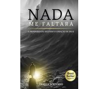NADA ME FALTARÁ: A PROSPERIDADE SEGUNDO O CORAÇÃO DE DEUS