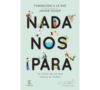 Nada nos para: La visión de los que nunca se rinden. Con la colaboración de Javier Fesser
