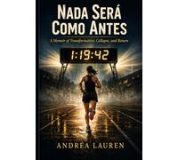 Nada Será Como Antes: A Memoir of Transformation, Collapse and Return