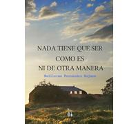 Nada tiene que ser como es ni de otra manera (Spanish Edition)