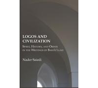 Nader Saiedi Logos and Civilization (Tascabile)