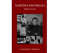 NADEŽDA KRUPSKAJA: Moglie di Lenin