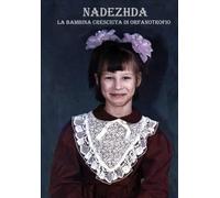 Nadezhda la bambina cresciuta in orfanotrofio